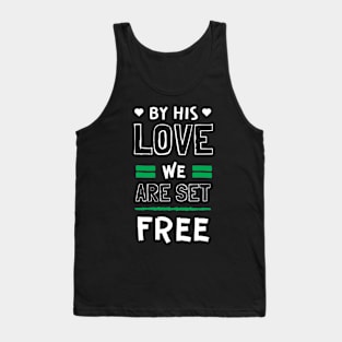 By His Love We are Set Free Christian Tank Top